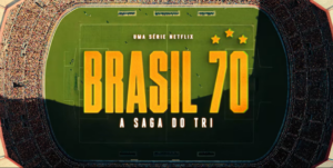Leia mais sobre o artigo Brasil 70: A Saga do Tri Chegou na Netflix — e o Timing Não Poderia Ser Mais Perfeito